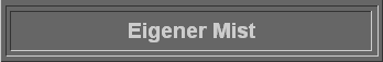  Eigener Mist 