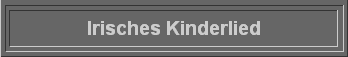  Irisches Kinderlied 
