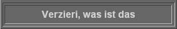  Verzieri, was ist das 
